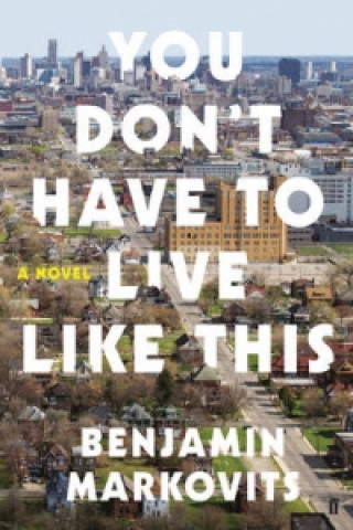 Kniha You Don't Have To Live Like This Benjamin Markovits
