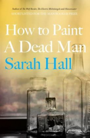 Könyv How to Paint a Dead Man Sarah Hall