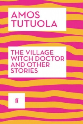 Knjiga Village Witch Doctor and Other Stories Amos Tutuola