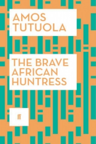 Kniha Brave African Huntress Amos Tutuola