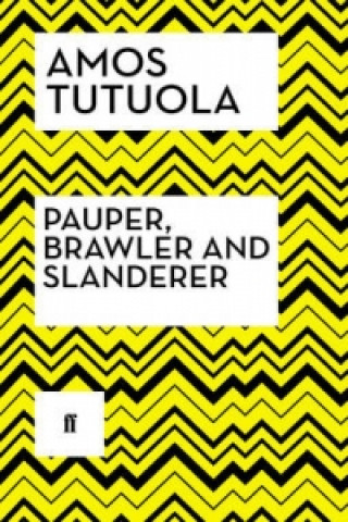 Könyv Pauper, Brawler and Slanderer Amos Tutuola