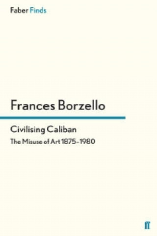 Kniha Civilising Caliban Frances Borzello