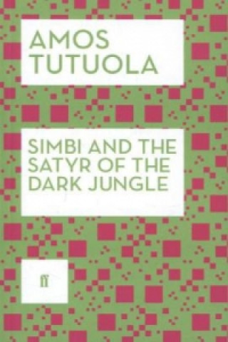 Könyv Simbi and the Satyr of the Dark Jungle Amos Tutuola