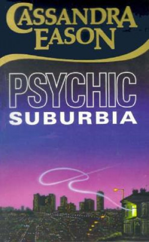 Könyv Psychic Suburbia Cassandra Eason