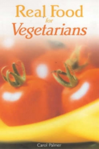 Carte Real Food for Vegetarians Carol Palmer