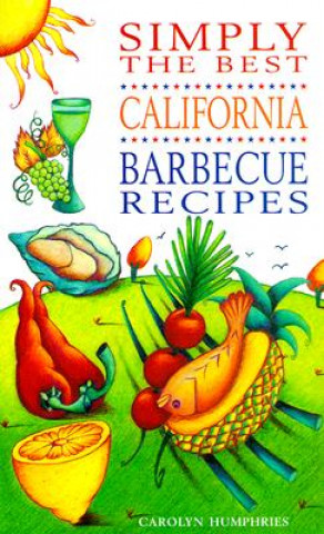 Könyv Simply the Best California Barbecue Recipes Carolyn Humphries