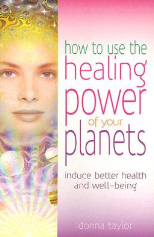 Book How to Use the Healing Power of Your Planets Donna Taylor