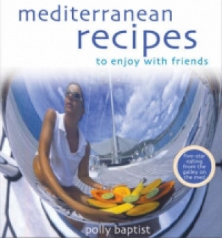 Kniha Mediterranean Recipes to Enjoy with Friends Polly Baptist