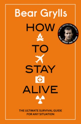 Kniha How to Stay Alive Bear Grylls