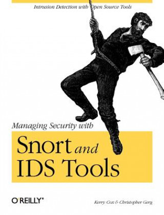 Kniha Managing Security with Snort and IDS Tools Kerry J. Cox