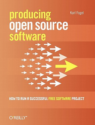 Kniha Producing Open Source Software Karl Fogel