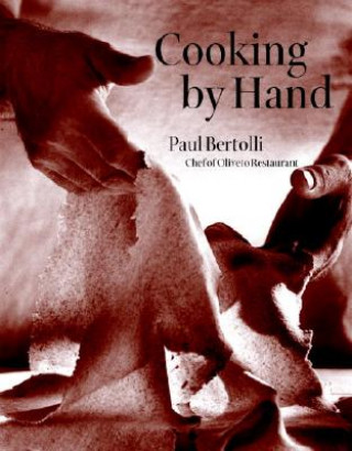 Carte Cooking by Hand Paul Bertolli