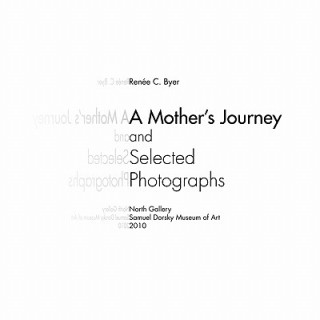 Knjiga Mother's Journey and Selected Photographs Samuel Dorsky Museum of Art