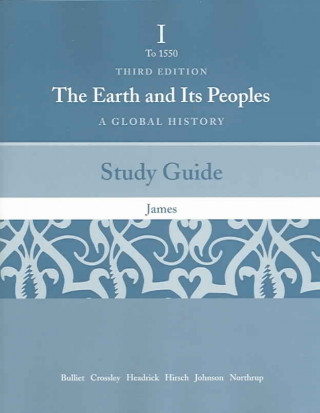 Kniha Study Guide for Bulliet/Crossley/Headrick/Hirsch/Johnson/Northrup S the Earth and Its People: A Global History. Brief Edition, Volume One: To 1500, 3r Bulliet