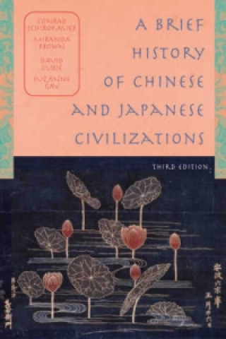 Kniha Brief History of Chinese and Japanese Civilizations Conrad Schirokauer