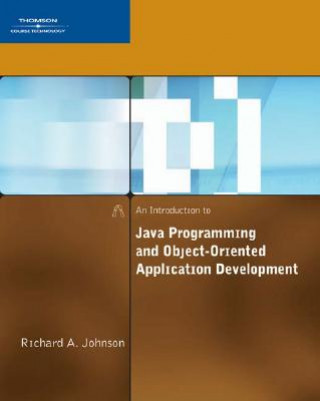 Kniha Introduction to Java Programming and Object-Oriented Application Development Richard A. Johnson