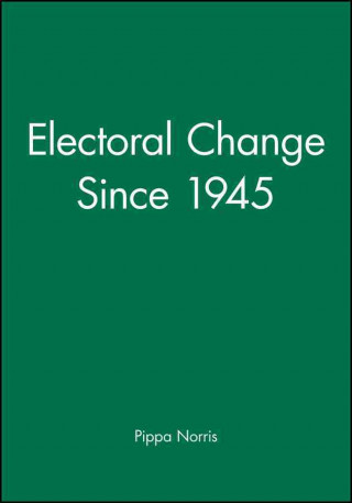 Knjiga Electoral Change Since 1945 Pippa Norris