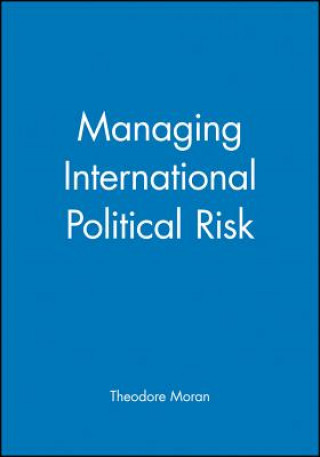 Könyv Managing International Political Risk Richard Moran