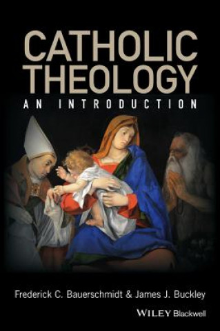 Könyv Catholic Theology - An Introduction James Buckley