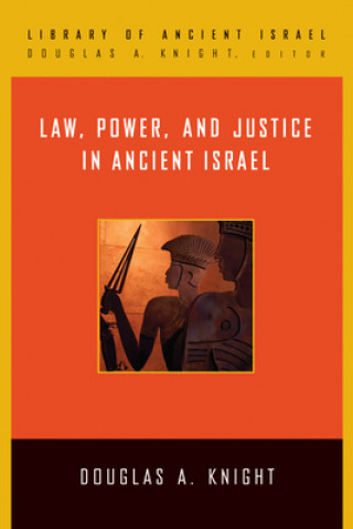 Könyv Law, Power, and Justice in Ancient Israel Douglas A. Knight