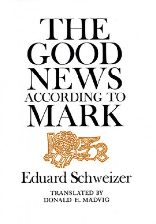 Könyv Good News according to Mark Eduard Schweizer