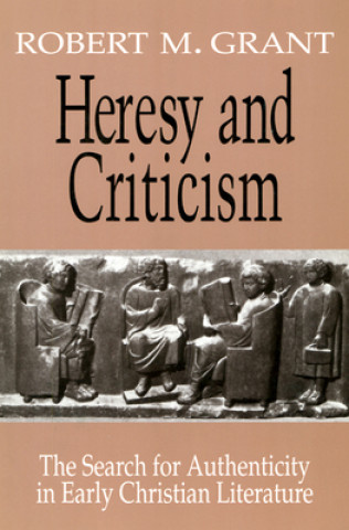 Kniha Heresy and Criticism Robert Grant