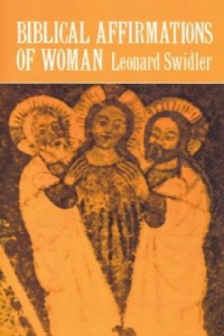 Książka Biblical Affirmations of Woman Leonard Swidler