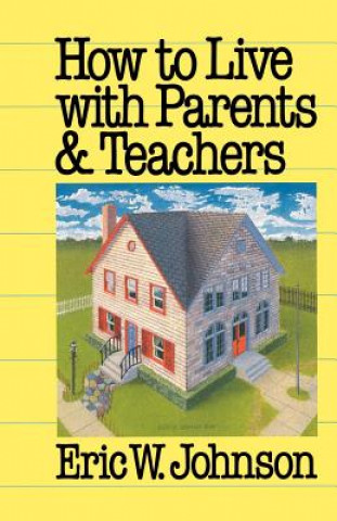 Könyv How to Live with Parents and Teachers Eric W. Johnson