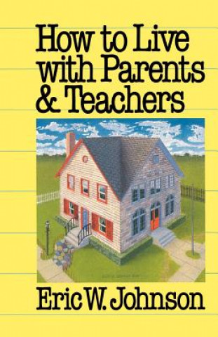 Kniha How to Live with Parents and Teachers Eric W. Johnson