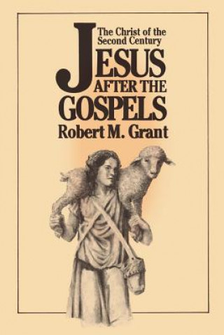 Kniha Jesus after the Gospels Robert M. Grant