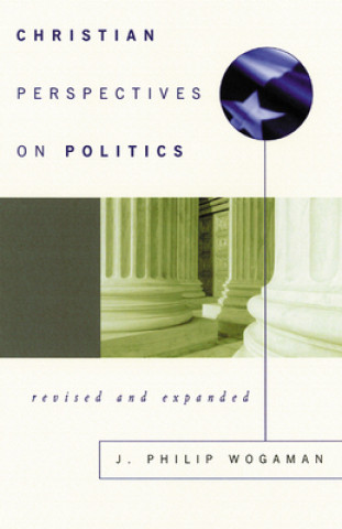 Kniha Christian Perspectives on Politics, Revised and Expanded J.Philip Wogaman