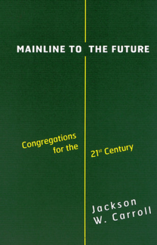 Könyv Mainline to the Future Jackson W. Carroll