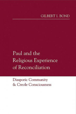 Kniha Paul and the Religious Experience of Reconciliation Gilbert I. Bond