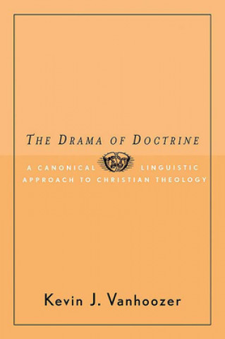 Carte Drama of Doctrine Kevin J. Vanhoozer