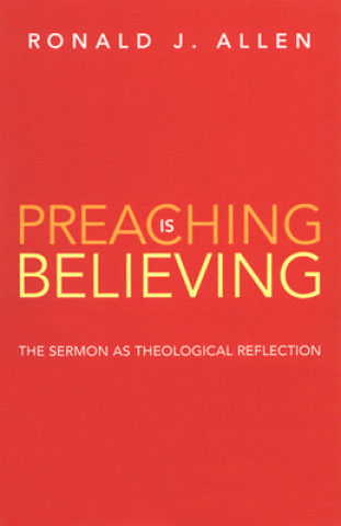 Knjiga Preaching is Believing Ronald J. Allen