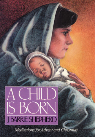 Książka Child Is Born J.Barrie Shepherd