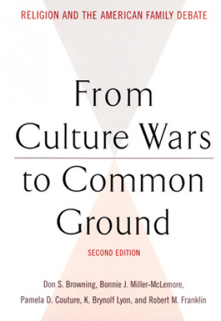 Knjiga From Culture Wars to Common Ground, Second Edition Don S. Browning