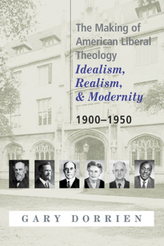 Kniha Making of American Liberal Theology Gary J. Dorrien