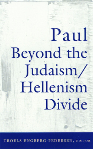 Knjiga Paul Beyond the Judaism-Hellenism Divide Troels Engberg-Pedersen