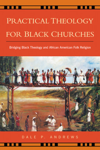 Carte Practical Theology for Black Churches Dale P. Andrews