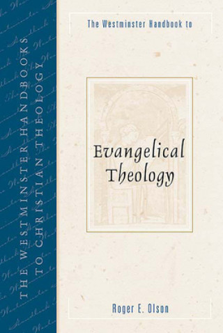 Kniha Westminster Handbook to Evangelical Theology Roger E. Olson