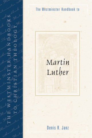 Book Westminster Handbook to Martin Luther Denis R. Janz