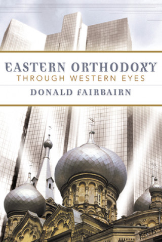 Könyv Eastern Orthodoxy through Western Eyes Donald Fairbairn