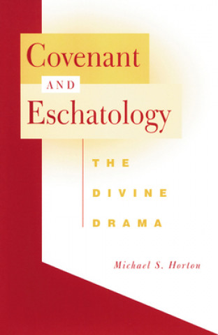 Kniha Covenant and Eschatology Michael S. Horton