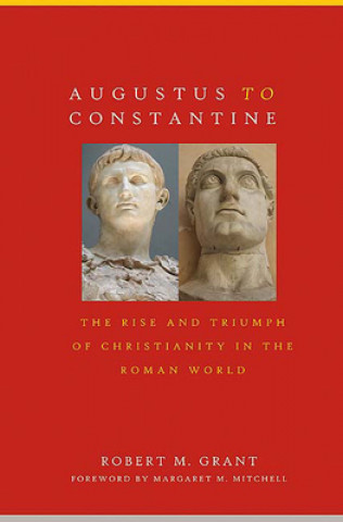 Kniha Augustus to Constantine Robert M Grant