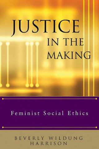 Book Justice in the Making Beverly W. Harrison