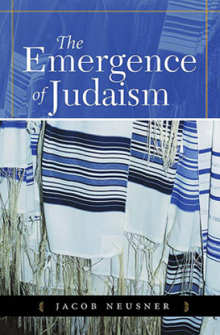 Kniha Emergence of Judaism Jacob Neusner