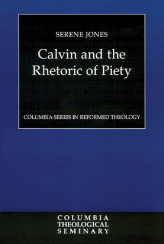 Kniha Calvin and the Rhetoric of Piety Serene Jones