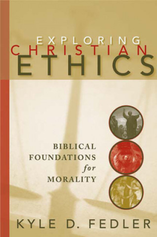 Buch Exploring Christian Ethics Kyle D. Fedler