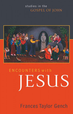 Carte Encounters with Jesus Frances Taylor Gench